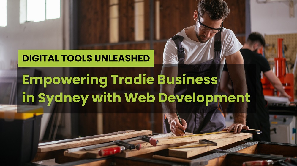 Empowering Tradie Business in Sydney with Web Development